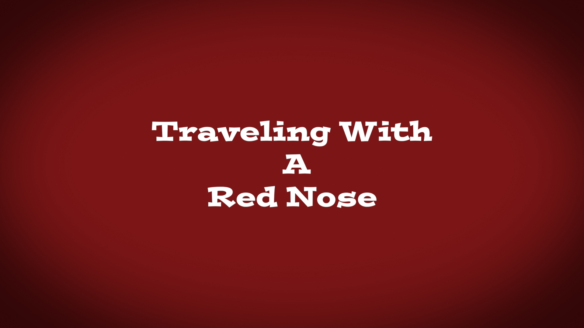 Traveling With A Red Nose