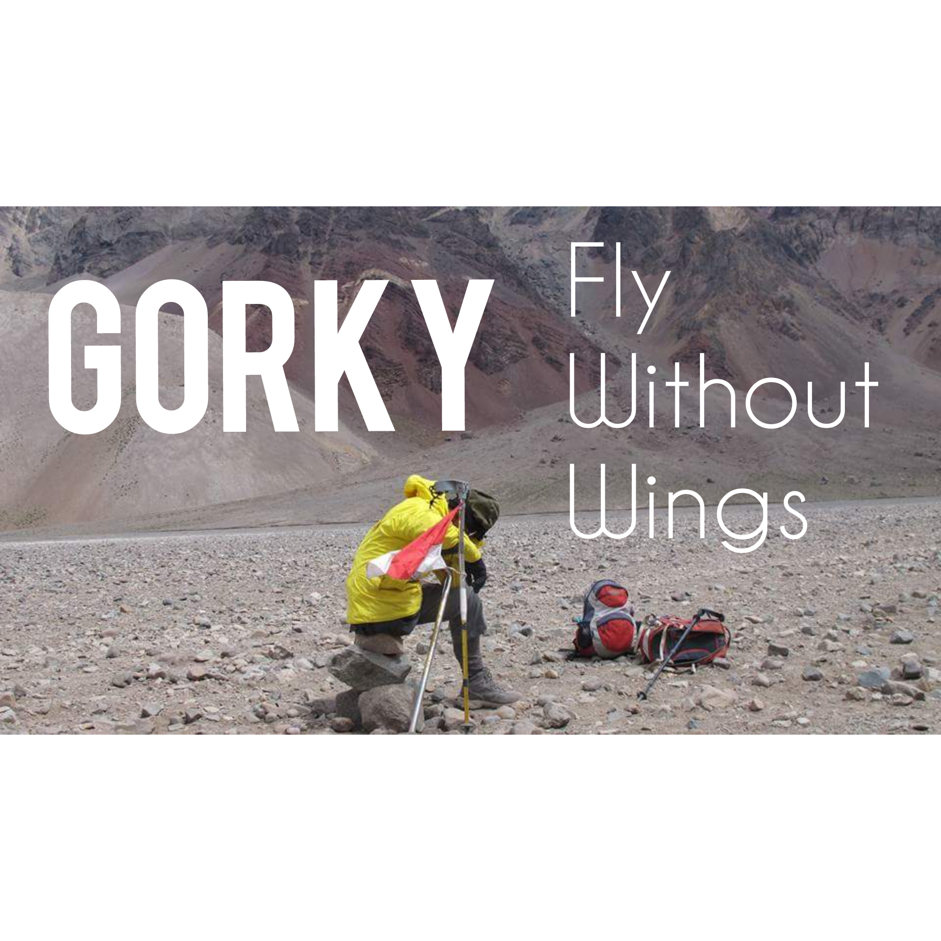 GORKY, Fly Without Wings 